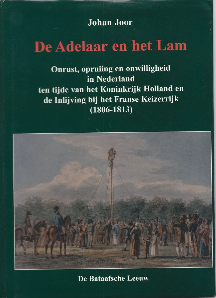 Cover De Adelaar en het Lam: Onrust, opruiing en onwilligheid in Nederland ten tijde van het Koninkrijk Holland en de Inlijving bij het Franse Keizerrijk (1806-1813)